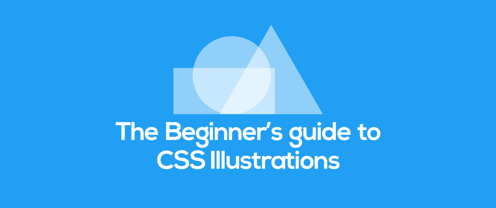The Beginner's guide to CSS Illustrations